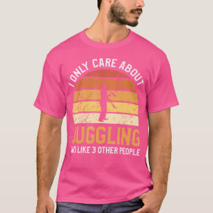 Ich kümmere mich nur um Jonglieren und so 3 andere T-Shirt