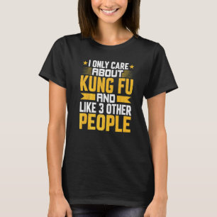 Ich kümmere mich nur um Kung Fu Judo Kampf und mag T-Shirt