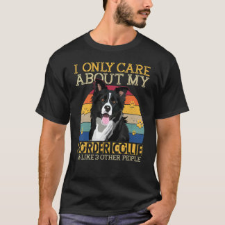 Ich kümmere mich nur um meine Border Collie Dog Ra T-Shirt