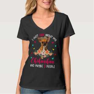 Ich kümmere mich nur um meine Chihuahua und vielle T-Shirt