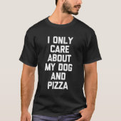 Ich kümmere mich nur um meinen Hund und Pizzenhund T-Shirt (Vorderseite)