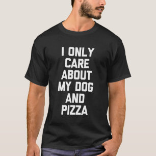 Ich kümmere mich nur um meinen Hund und Pizzenhund T-Shirt
