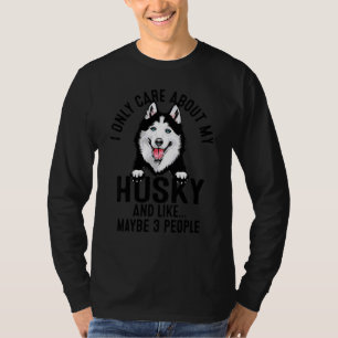 Ich kümmere mich nur um meinen Husky und vielleich T-Shirt