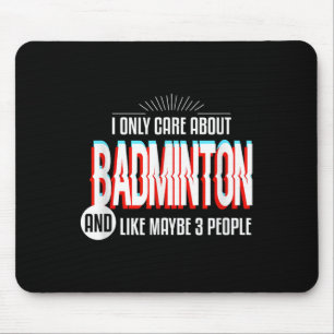 Ich kümmere mich nur und besessen von Badminton Fu Mousepad