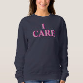 Ich kümmere mich Positive durchdachte Sweatshirt (Vorderseite)