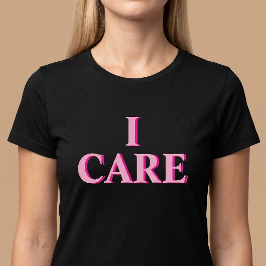 Ich kümmere mich Positive durchdachte T-Shirt
