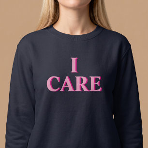 Ich kümmere mich Positive Rücksichtsvoll Sweatshirt