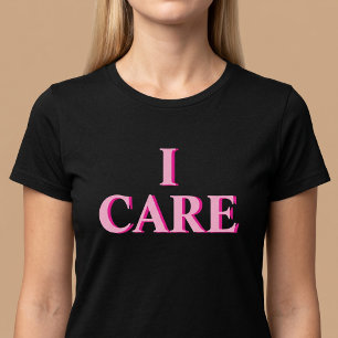 Ich kümmere mich Positive Rücksichtsvoll T-Shirt