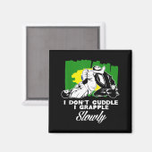 Ich kuschele nicht, ich ringe langsam Brasilianisc Magnet (Vorderseite/Rückseite)
