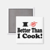 Ich küss besser als ich koche! magnet (Vorderseite/Rückseite)