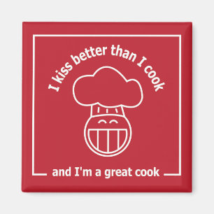Ich küss besser als ich koche, und ich bin ein gro magnet
