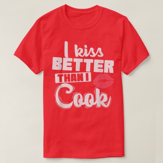 Ich küss besser, als kochen T-Shirt (Design vorne)