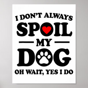 Ich küsse meinen Hund nicht immer Oh, warten Sie,  Poster