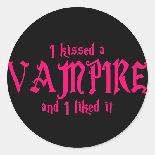 Ich küsste A Vampire und ich mochte es Runder Aufkleber (Vorderseite)