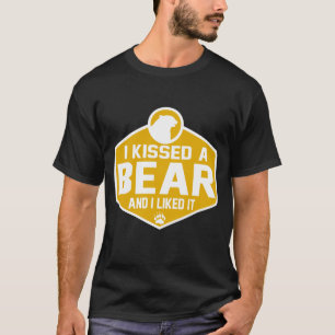 ICH KÜSSTE EINEN BÄREN UND ICH MOCHTE ES T-Shirt