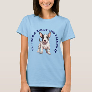 Ich küsste einen Bullterrier-Welpen T-Shirt