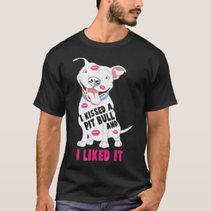 Ich küsste einen Pitbull und ich mochte es Hund - T-Shirt
