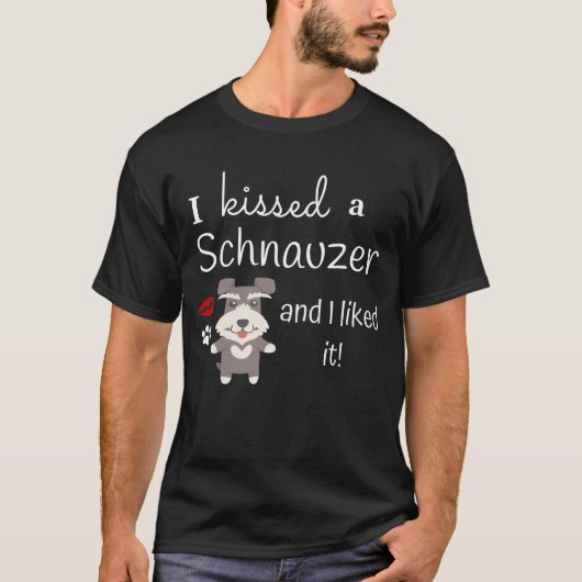 Ich küsste einen Schnauzer und ich mochte es T-Shirt (Vorderseite)