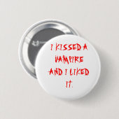ICH KÜSSTE EINEN VAMPIR UND ICH MOCHTE ES BUTTON (Vorne & Hinten)