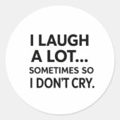 Ich lache manchmal viel, also weine ich nicht runder aufkleber (Vorderseite)
