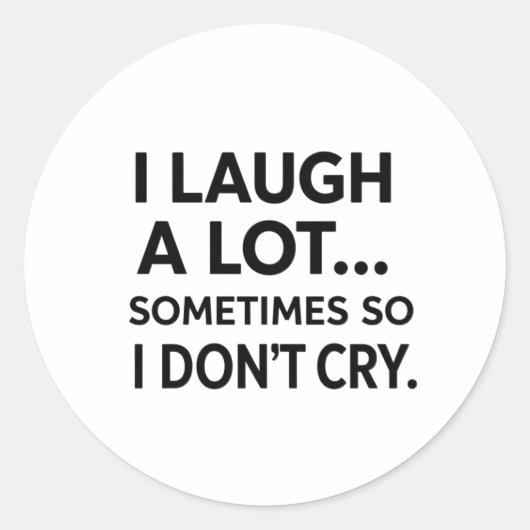 Ich lache manchmal viel, also weine ich nicht runder aufkleber (Vorderseite)
