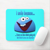 Ich lächele weil… V2 Mousepad (Mit Mouse)