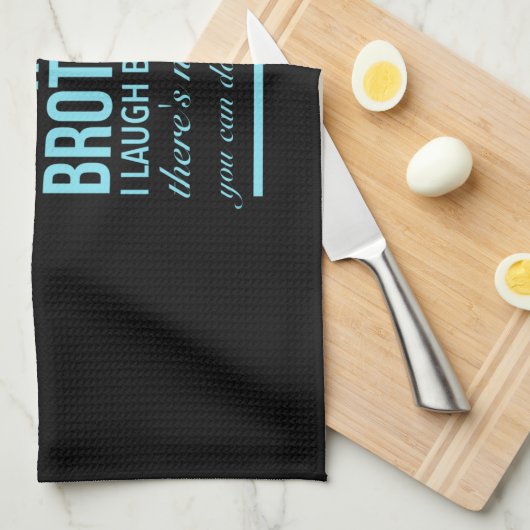 Ich lächle, weil du mein Bruder ich lache, weil du Geschirrtuch (Viertel Falte)