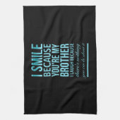 Ich lächle, weil du mein Bruder ich lache, weil du Geschirrtuch (Vertikal)