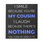 Ich lächle, weil du mein Cousin bist Notizblock (Vorderseite)