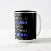 Ich lächle, weil du mein Cousin bist Zweifarbige Tasse (VorderseiteRechts)
