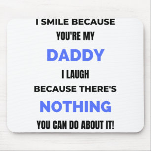 Ich lächle, weil du mein Papa bist. Mousepad