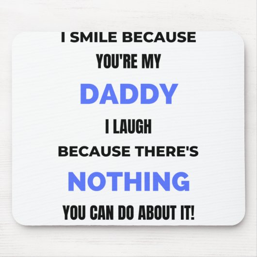 Ich lächle, weil du mein Papa bist. Mousepad (Vorne)