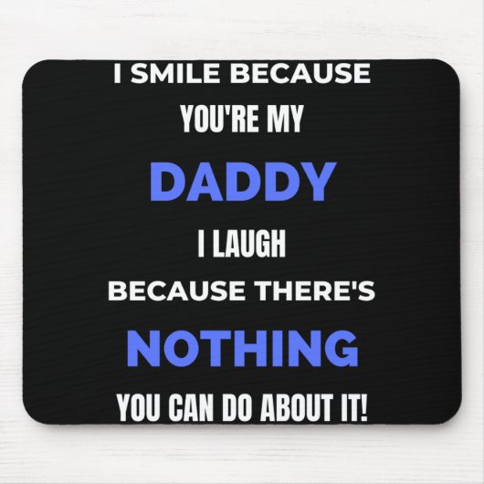 Ich lächle, weil du mein Vater bist Mousepad (Vorne)