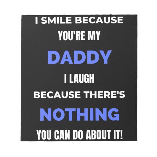 Ich lächle, weil du mein Vater bist Notizblock (Vorderseite)