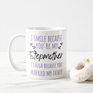 Ich lächle, weil du meine Stepmutter bist Kaffeetasse