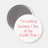 Ich lächle, weil ich am NorthPole-Magneten lebe Magnet (Vorderseite/Rückseite)