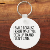 Ich lächle, weil ich Dinge kenne Schlüsselanhänger (Vorderseite)