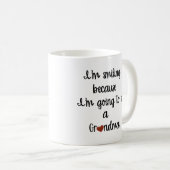 Ich lächle, weil ich eine Oma-Tasse werden werde Kaffeetasse (VorderseiteRechts)