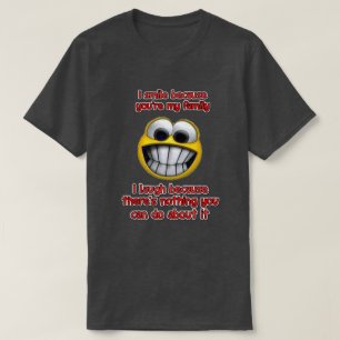 Ich lächle, weil... T-Shirt