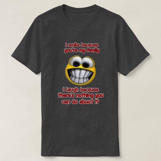 Ich lächle, weil... T-Shirt (Design vorne)