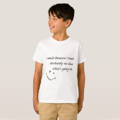 Ich lächle weil. . . T-Shirt (Vorne ganz)