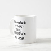 Ich lachte, also liefen harte Risse hinunter mein Kaffeetasse (Vorderseite Links)