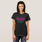 ICH LAGE IMMER SPÄT. T-Shirt (Vorne ganz)
