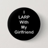Ich LARP mit meiner Freundin (weiß) Button (Vorderseite)
