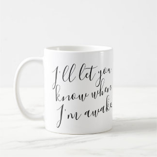 Ich Lass dir Bescheid, wenn ich erwacht bin Kaffeetasse