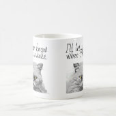 Ich Lass dir Bescheid, wenn ich Katzenjammer Glari Kaffeetasse (Mittel)
