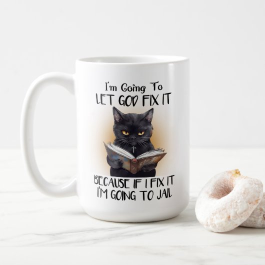 Ich Lass Gott Fix es Cat Sarcasm Funny Kaffeetasse (Mit Donut)