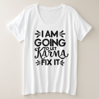 Ich lass Karma korrigieren es schwarzen Text Große Größe T-Shirt
