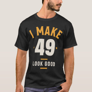 Ich lasse 49 gut aussehen - 49. Geburtstag T-Shirt