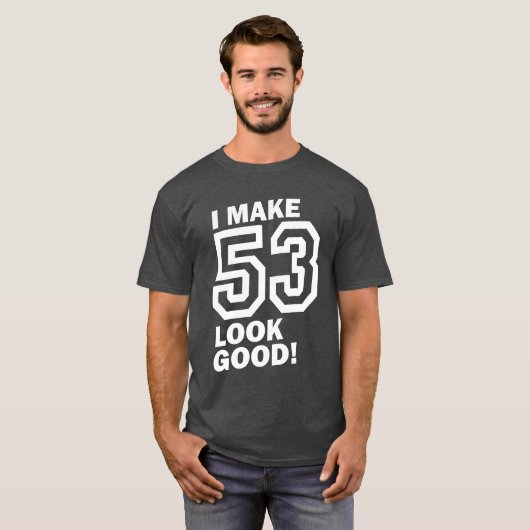 Ich lasse 53 gut aussehen! T-Shirt (Vorne ganz)